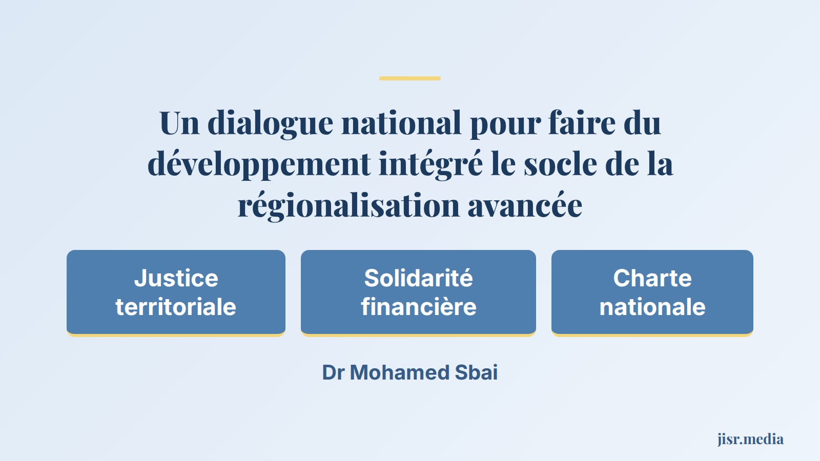 Vers un dialogue national qui fasse du développement intégré le socle de la régionalisation avancée et de la justice territoriale